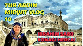 TUR ABDIN  MIDYAT VLOG 10 IBRAHIM SABO KONAGI HERCAI