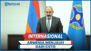 Armenia Semakin Menjauh dari CSTO