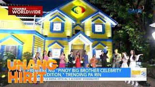 Pinoy Big Brother Collab Celebrity Edition, trending at viral online! | Unang Hirit