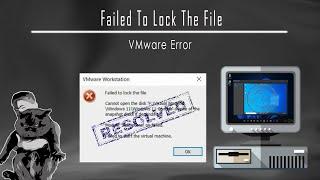 Failed to lock the file | VMware Error on Windows host | Computer Tips