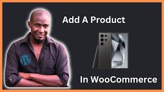 How To Add A Product In WooCommerce Website
