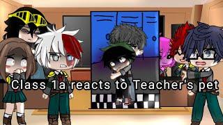 Some of Class 1a + Aizawa reacts to Teacher's pet ll