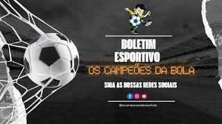 BOLETIM ESPORTIVO - OS CAMPEÕES DA BOLA - 23-07-24