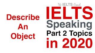 IELTS Speaking Part 2 Topics 2020 (Describe An Object)