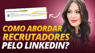 Como Abordar RECRUTADORES Pelo LinkedIn? Passo a Passo Para Conseguir Emprego Pelo LinkedIn! 2024