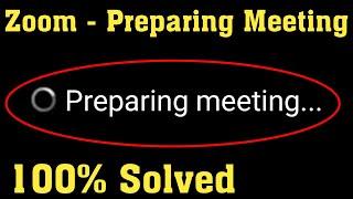 Fix ZOOM Cloud Meetings App "Preparing Meeting" Problem || ZOOM Meeting Connecting Android & Ios