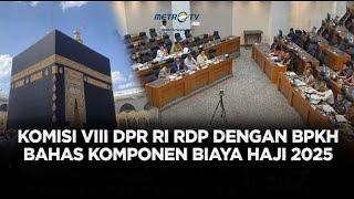 KOMISI VIII DPR RI RDP DENGAN BPKH MEMBAHAS KOMPONEN BIAYA HAJI 2025