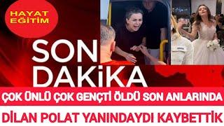 Sondakika Ünlü Çok Sevilen Kübra Aramızdan Ayrıldı !!! Dilan Polat ..