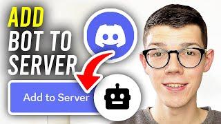 How To Add A Bot To Your Discord Server - Full Guide
