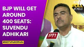 Exit Poll | LoP Suvendu Adhikari: BJP Will Get Around 400 Seats, Perform Well In Bengal