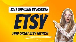 Sale Samurai vs Everbee for Etsy Niche Research Data