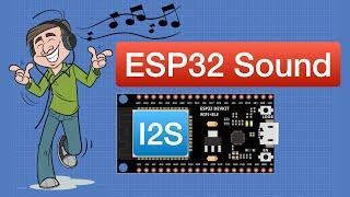 ESP32 Sound - Working with I2S