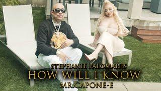 Mr. Capone-E - How Will I Know Feat. Stephanie Palomares  (Official Music Video)