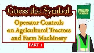 Let's play! Guess the Symbol : OPERATOR CONTROLS ON AGRICULTURAL TRACTORS AND MACHINERY | Part 1