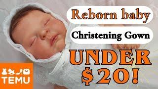  OMGEEE!!! I GOT A REBORN BABY CHRISTENING GOWN FROM TEMU FOR UNDER $20!!!
