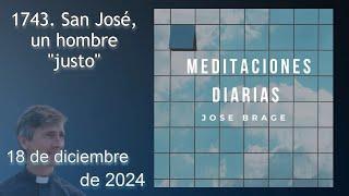 MEDITACIÓN de HOY MIÉRCOLES 18 DICIEMBRE 2024 |EVANGELIO DE HOY |DON JOSÉ BRAGE|MEDITACIONES DIARIAS