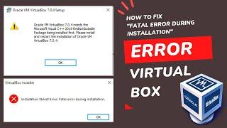 How To Fix VirtualBox "Fatal Error During Installation" In VM Virtual Box Windows 10