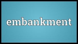 Embankment Meaning