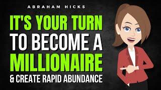 It's Your Turn to Become a Millionaire & Create Rapid Abundance!   Abraham Hicks 2024