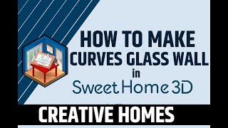 How to make round/curved glass wall in sweet home 3d