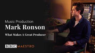 Mark Ronson - What Makes A Great Producer? - Music Production – BBC Maestro