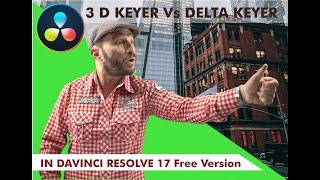 3D Keyer vs Delta Keyer in DaVinci Resolve 17 Free Version