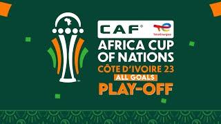 Africa Cup of Nations 2023 All Goals Play-Off | With Commentary