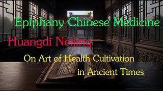 Huangdi Neijing, Chapter 1: On Art of Health Cultivation in Ancient Times