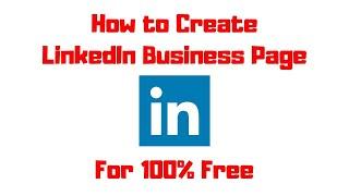 How to Create a Linkedin Business Page in 5 Min - Create Linkedin Company Page for Free in 2020