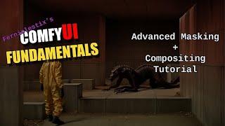 ComfyUI Fundamentals - Adv Masking and Compositing