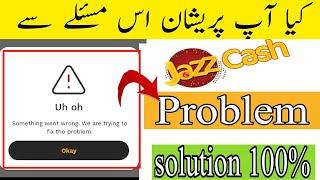 jazzcash App Something went wrong  fix the problem||uh oh something went wrong jazzcash