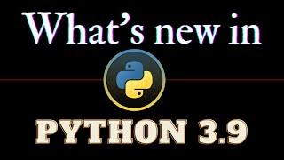 What's new in python 3.9?