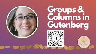 Creating Groups and Columns using WordPress Gutenberg Blocks