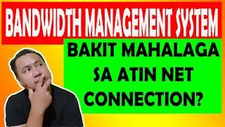 BANDWIDTH MANAGEMENT SYSTEM BAKIT MAHALAGA SA ATIN INTERNET CONNECTION?