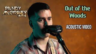 Out of the Woods - Official Acoustic Performance (Randy McGravey)