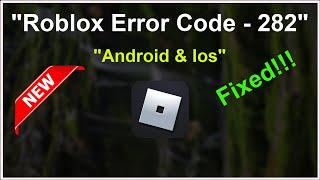 Fix - Roblox - Disconnected From Game Please Reconnect - Error Code 282 - Android & Ios - 2022