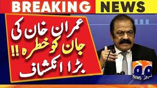 Imran Khan's life is in danger, Rana Sanaullah | Geo News