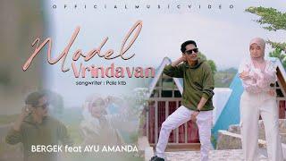 Ayu Amanda Ft. Bergek - Model Vrindavan (Official Music Video)