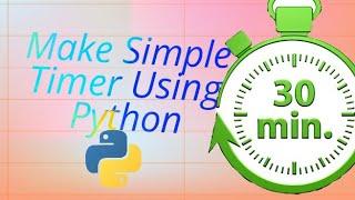 Python Timer Tutorial: Create a Simple Timer with User Input | Step-by-Step Guide