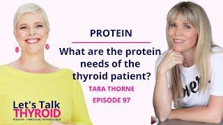 What are the protein needs of a thyroid patient? | Tara Thorne | Ep 97