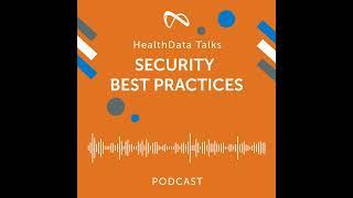 HealthData Talks Episode 19: Security Best Practices