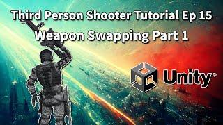 Third Person Shooter (Unity Tutorial) Ep 15 Weapon Switching Pt 1