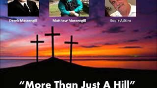 MORE THAN JUST A HILL-Derek & Matthew Massengill & Eddie Adkins