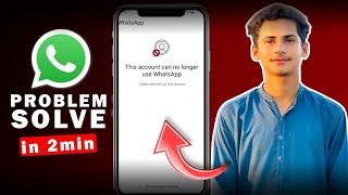 Fix This account can no longer use Whatsapp Problem | how to Solve Whatsapp Ban Problem