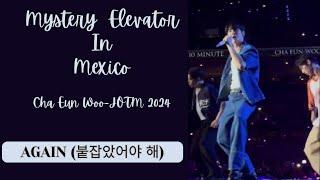 Cha Eun Woo  AGAIN (붙잡았어야 해) | Mystery Elevator in Mexico  D-2 | JOTM 2024