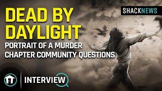 Dead By Daylight - Portrait of a Murder Chapter Community Questions