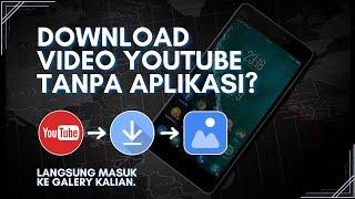 TUTORIAL CARA DOWNLOAD VIDEO DAN LAGU DARI YOUTUBE TANPA APLIKASI