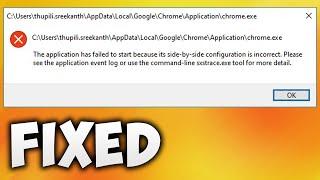 How to Fix Google Chrome the Application Has Failed to Start Side-by-side Configuration Is Incorrect
