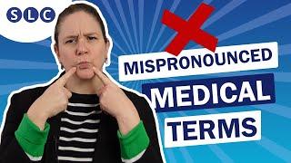 Commonly MISPRONOUNCED MEDICAL TERMS