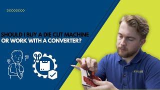 Buying A Die Cut Machine Vs Hiring A Converter: Which One Is Better